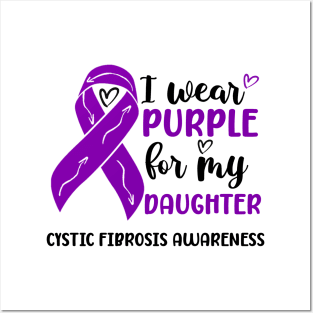 I Wear Purple For My Daughter Cystic Fibrosis Awareness Posters and Art